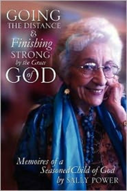 Going the Distance and Finishing Strong'by the Grace of God, Paperback / softback Book