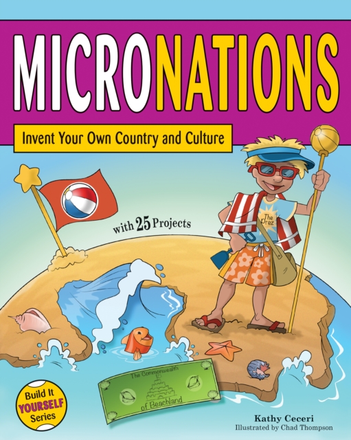 MICRONATIONS : Invent Your Own Country and Culture with 25 Projects, PDF eBook
