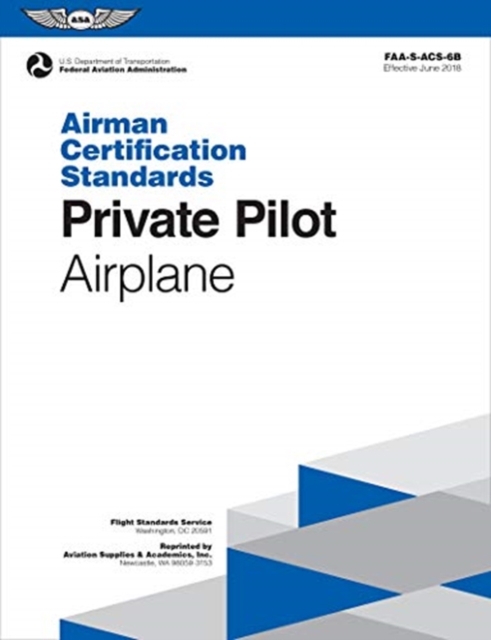 Private Pilot - Airplane Airman Certification Standards : Faa-S-Acs-6b, Paperback / softback Book