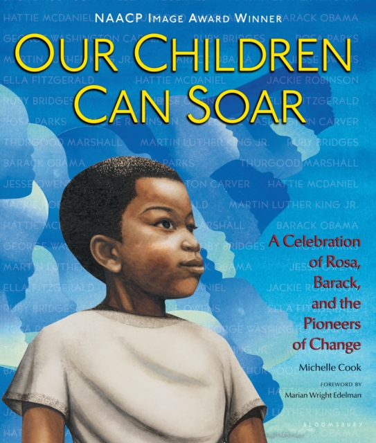 Our Children Can Soar : A Celebration of Rosa, Barack, and the Pioneers of Change, PDF eBook