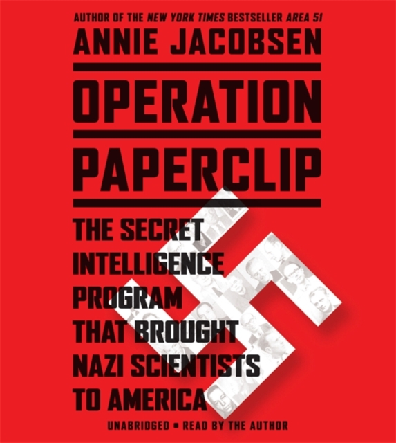 Operation Paperclip : The Secret Intelligence Program That Brought Nazi Scientists to America, CD-Audio Book