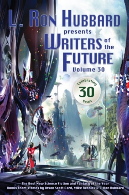 L. Ron Hubbard Presents Writers of the Future Volume 30 : The Best New Science Fiction and Fantasy of the Year, Paperback / softback Book