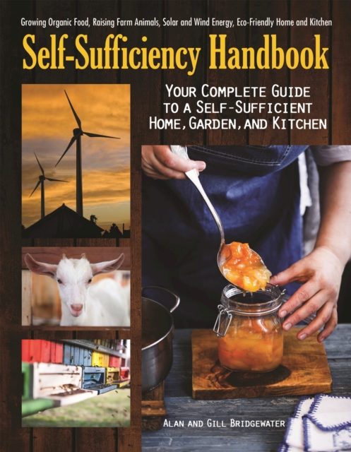 The Self-Sufficiency Handbook : Your Complete Guide to a Self-Sufficient Home, Garden, and Kitchen, Paperback / softback Book