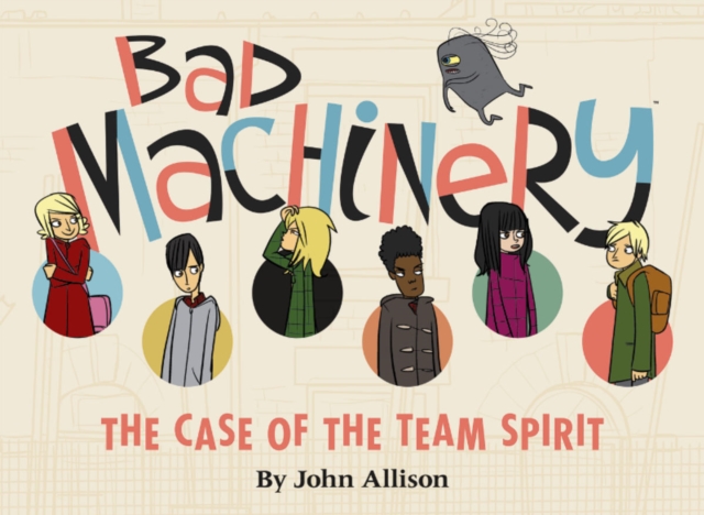 Bad Machinery Volume 1: The Case of the Team Spirit, Paperback / softback Book