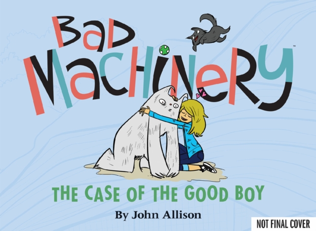 Bad Machinery Volume 2 : The Case of the Good Boy, Paperback / softback Book