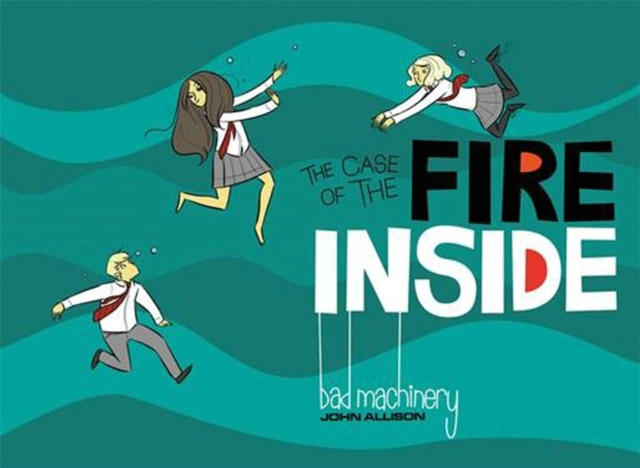 Bad Machinery Vol 5 : The Case of the Fire Inside, Paperback / softback Book