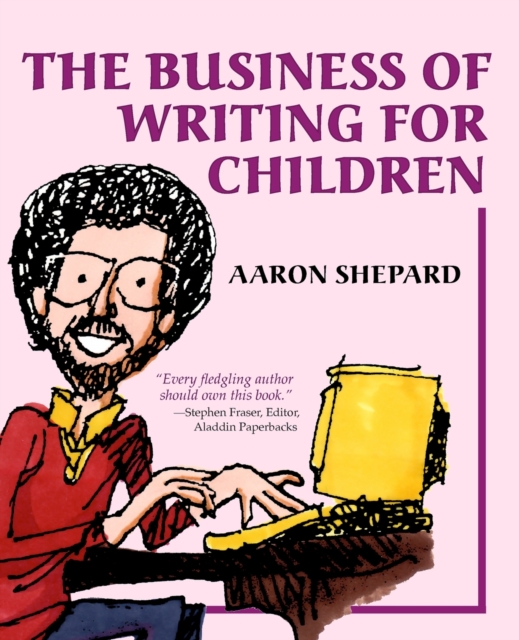 The Business of Writing for Children : An Author's Inside Tips on Writing Children's Books and Publishing Them, or How to Write, Publish, and Promote a Book for Kids, Paperback / softback Book