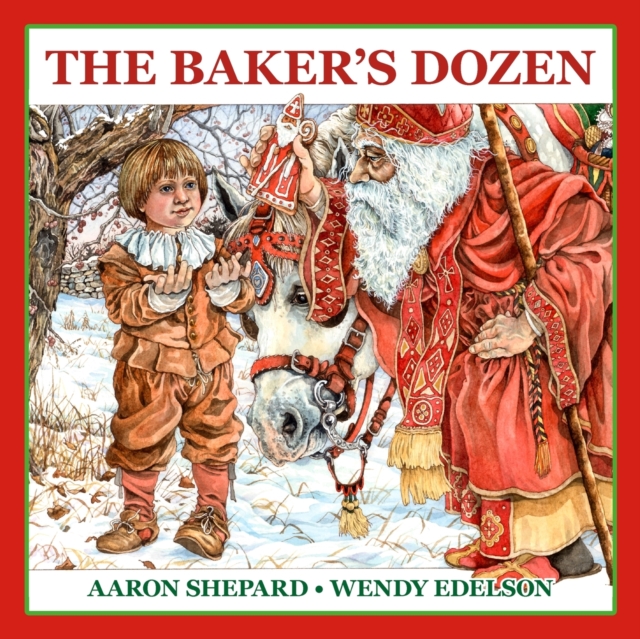 The Baker's Dozen : A Saint Nicholas Tale, with Bonus Cookie Recipe and Pattern for St. Nicholas Christmas Cookies (15th Anniversary Edition), Paperback / softback Book