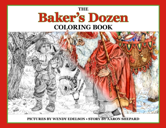 The Baker's Dozen Coloring Book : A Grayscale Adult Coloring Book and Children's Storybook Featuring a Christmas Legend of Saint Nicholas, Paperback / softback Book