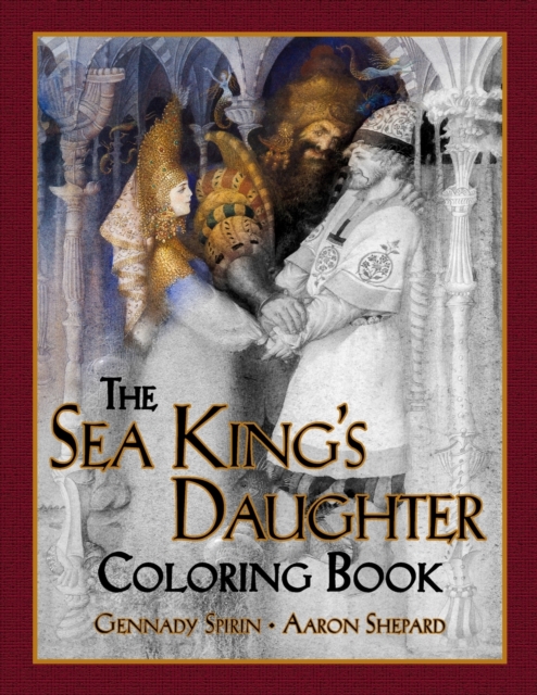 The Sea King's Daughter Coloring Book : A Grayscale Adult Coloring Book and Children's Storybook Featuring a Lovely Russian Legend, Paperback / softback Book