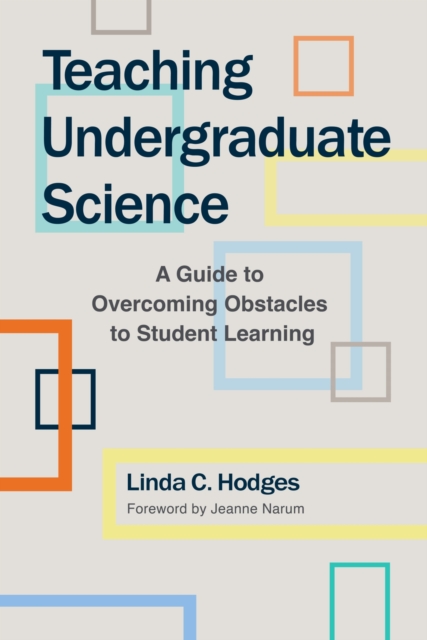 Teaching Undergraduate Science : A Guide to Overcoming Obstacles to Student Learning, Hardback Book