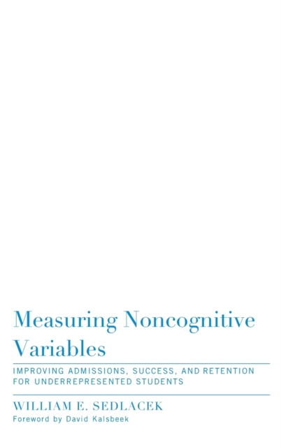 Measuring Noncognitive Variables : Improving Admissions, Success and Retention for Underrepresented Students, Hardback Book