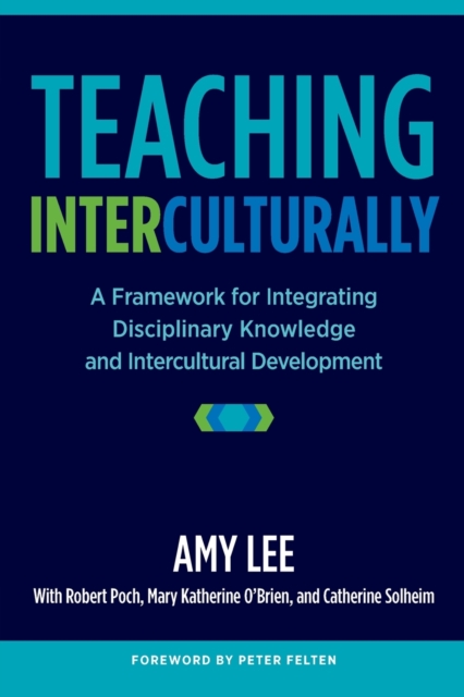 Teaching Interculturally : A Framework for Integrating Disciplinary Knowledge and Intercultural Development, Paperback / softback Book