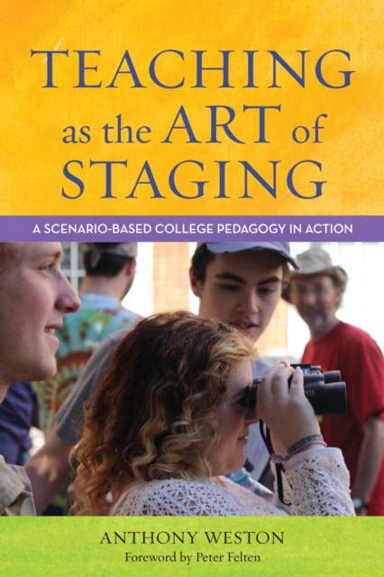 Teaching as the Art of Staging : A Scenario-Based College Pedagogy in Action, Hardback Book