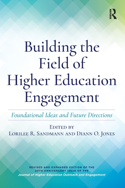 Building the Field of Higher Education Engagement : Foundational Ideas and Future Directions, Paperback / softback Book
