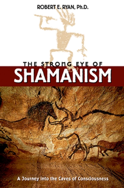 The Strong Eye of Shamanism : A Journey into the Caves of Consciousness, EPUB eBook