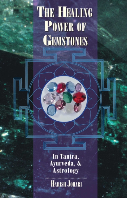 The Healing Power of Gemstones : In Tantra, Ayurveda, and Astrology, EPUB eBook