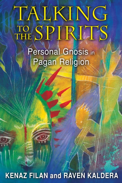 Talking to the Spirits : Personal Gnosis in Pagan Religion, Paperback / softback Book