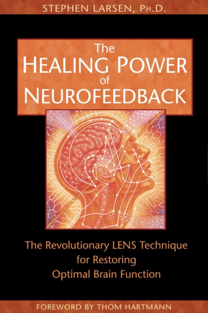 The Healing Power of Neurofeedback : The Revolutionary LENS Technique for Restoring Optimal Brain Function, EPUB eBook