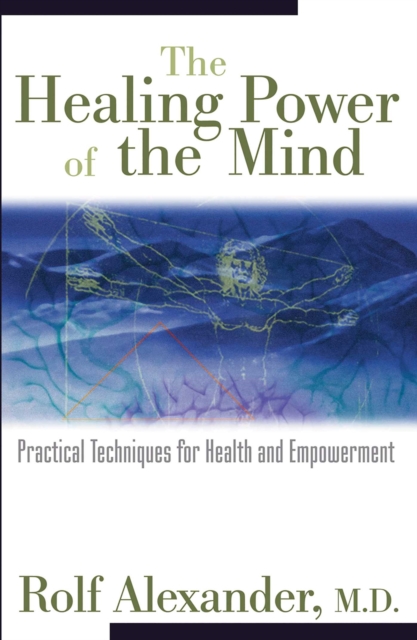 The Healing Power of the Mind : Practical Techniques for Health and Empowerment, EPUB eBook