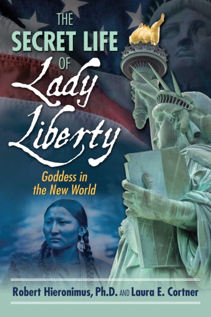 The Secret Life of Lady Liberty : Goddess in the New World, EPUB eBook