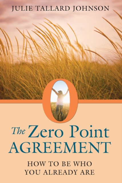 The Zero Point Agreement : How to Be Who You Already Are, EPUB eBook