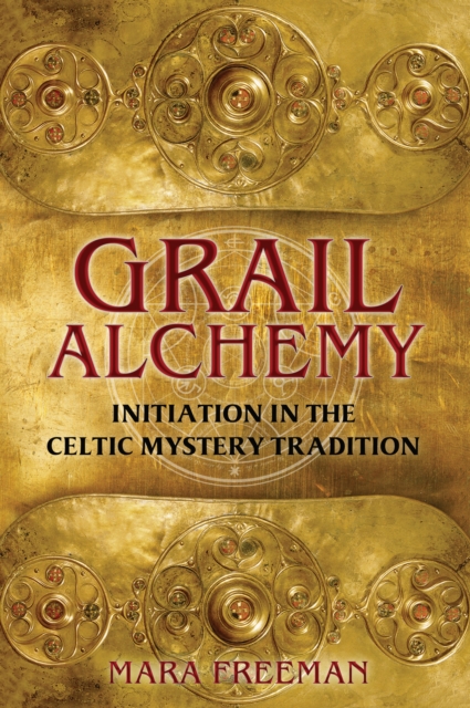 Grail Alchemy : Initiation in the Celtic Mystery Tradition, Paperback / softback Book