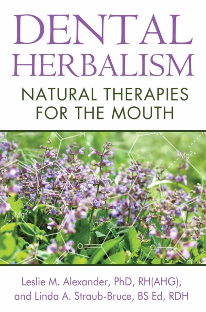 Dental Herbalism : Natural Therapies for the Mouth, Paperback / softback Book