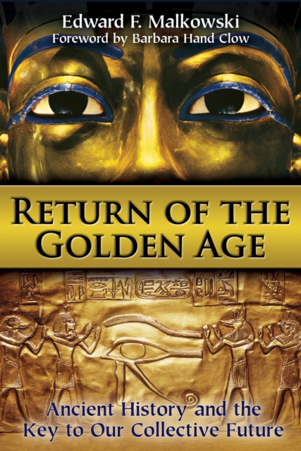 Return of the Golden Age : Ancient History and the Key to Our Collective Future, Paperback / softback Book