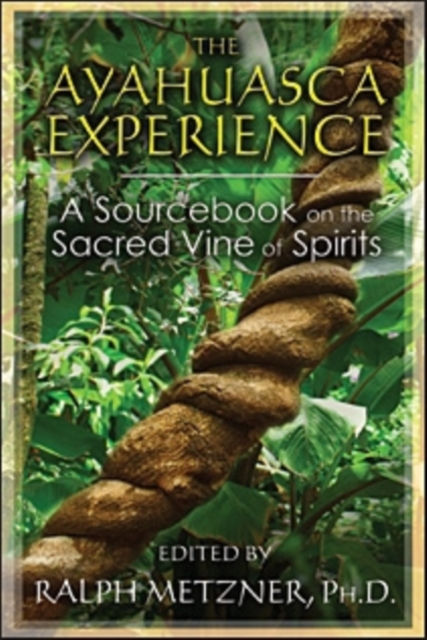 The Ayahuasca Experience : A Sourcebook on the Sacred Vine of Spirits, Paperback / softback Book