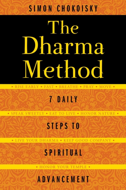 The Dharma Method : 7 Daily Steps to Spiritual Advancement, Paperback / softback Book