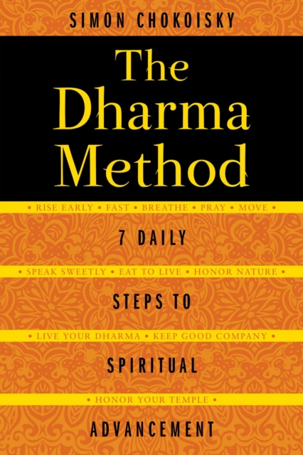 The Dharma Method : 7 Daily Steps to Spiritual Advancement, EPUB eBook