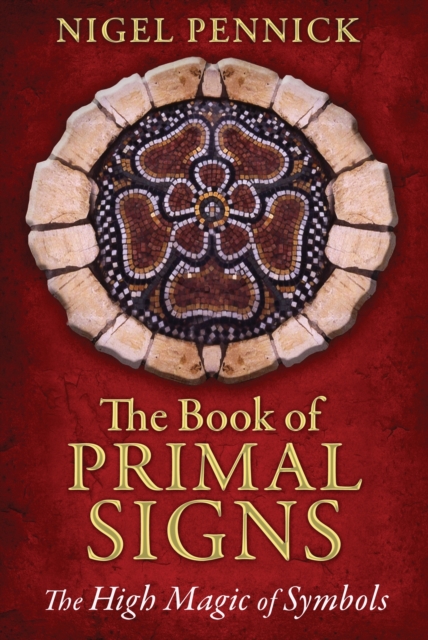 The Book of Primal Signs : The High Magic of Symbols, Paperback / softback Book