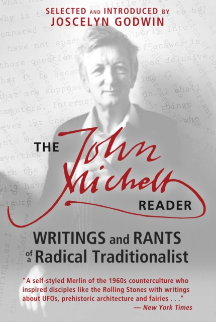 The John Michell Reader : Writings and Rants of a Radical Traditionalist, Paperback / softback Book