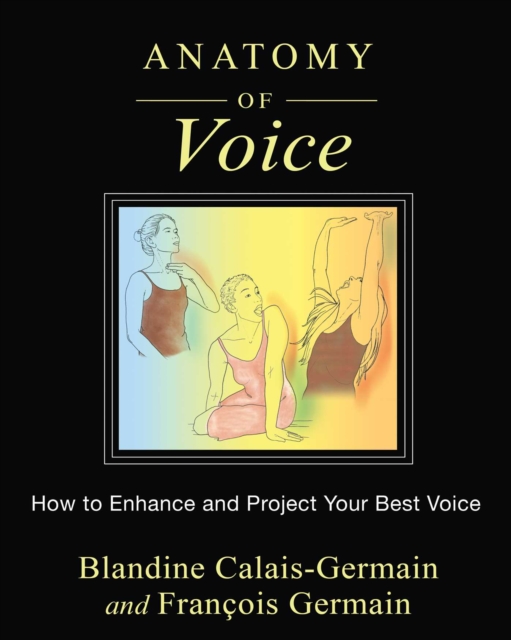 Anatomy of Voice : How to Enhance and Project Your Best Voice, EPUB eBook