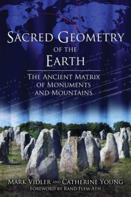 Sacred Geometry of the Earth : The Ancient Matrix of Monuments and Mountains, Paperback / softback Book