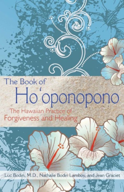 The Book of Ho'oponopono : The Hawaiian Practice of Forgiveness and Healing, Paperback / softback Book
