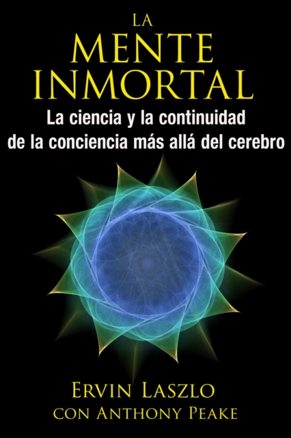 La Mente Inmortal : La ciencia y la continuidad de la conciencia mas alla del cerebro, Paperback / softback Book