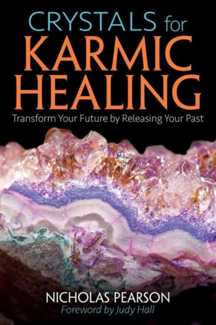 Crystals for Karmic Healing : Transform Your Future by Releasing Your Past, Paperback / softback Book
