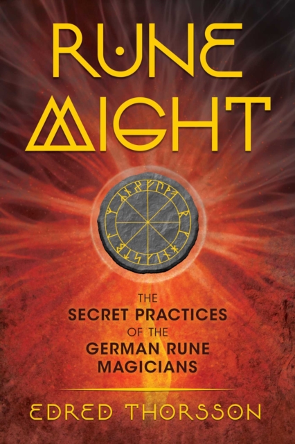 Rune Might : The Secret Practices of the German Rune Magicians, Paperback / softback Book