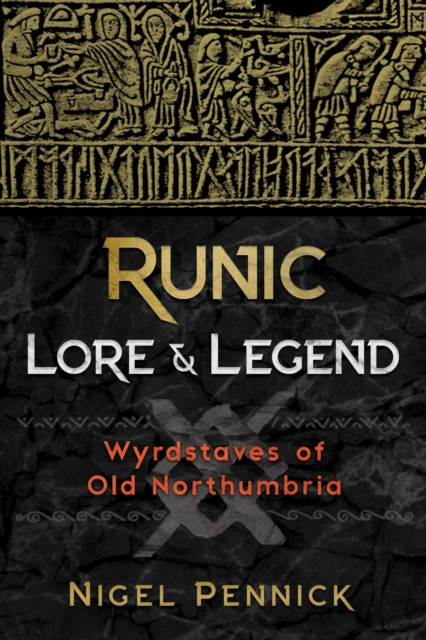Runic Lore and Legend : Wyrdstaves of Old Northumbria, Paperback / softback Book