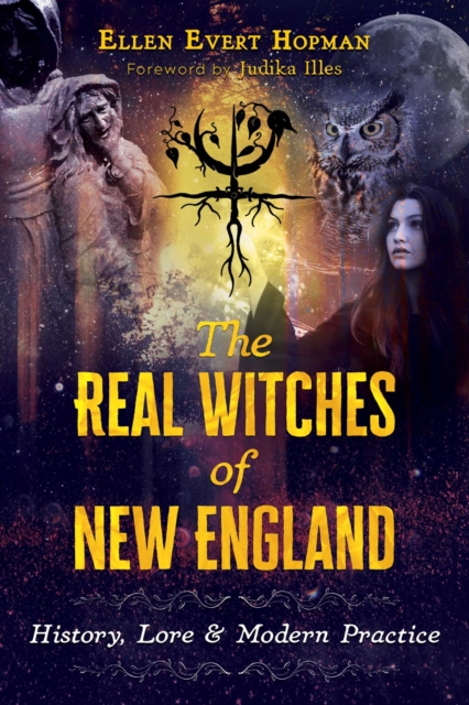 The Real Witches of New England : History, Lore, and Modern Practice, Paperback / softback Book