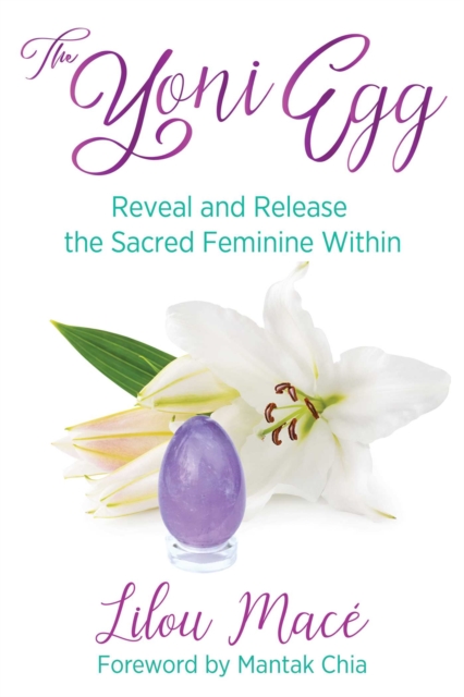 The Yoni Egg : Reveal and Release the Sacred Feminine Within, EPUB eBook