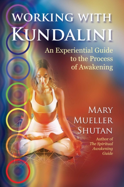 Working with Kundalini : An Experiential Guide to the Process of Awakening, EPUB eBook