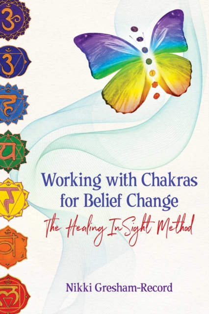 Working with Chakras for Belief Change : The Healing InSight Method, EPUB eBook
