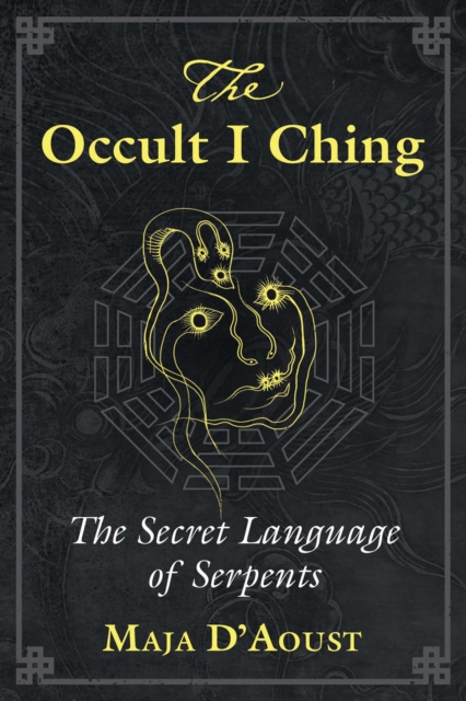 The Occult I Ching : The Secret Language of Serpents, EPUB eBook