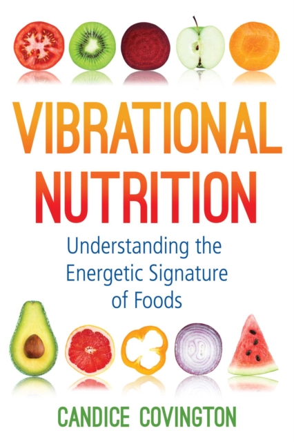 Vibrational Nutrition : Understanding the Energetic Signature of Foods, EPUB eBook