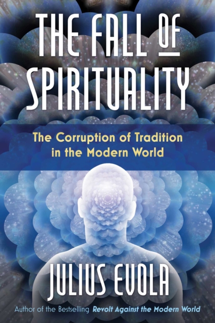 The Fall of Spirituality : The Corruption of Tradition in the Modern World, EPUB eBook