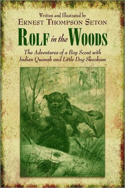 Rolf in the Woods : The Adventures of a Boy Scout with Indian Quonab and Little Dog Skookum, Paperback / softback Book
