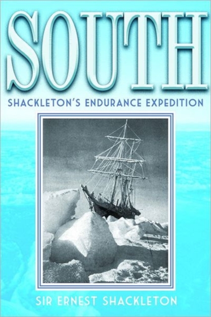 South : Shackleton's Endurance Expedition, Paperback / softback Book